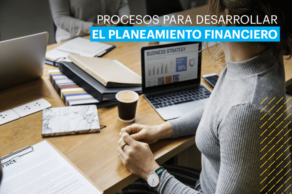 Procesos para desarrollar un Planeamiento Financiero